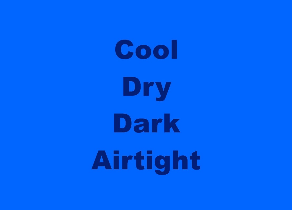 Cool, Dry, Dark, Airtight
